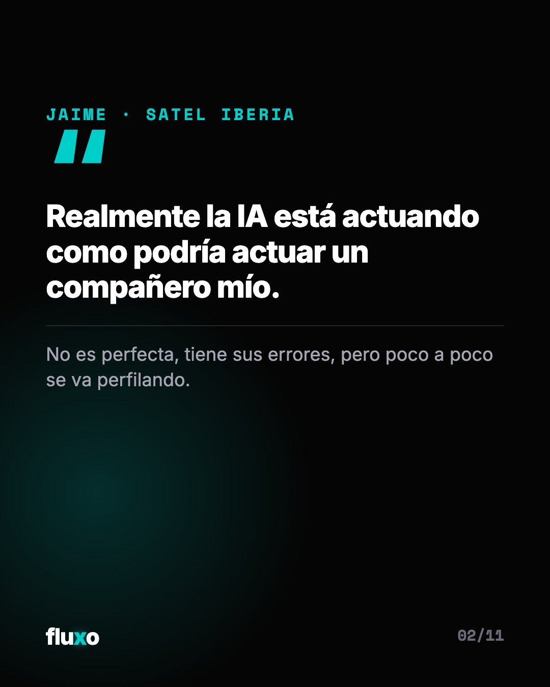 Cita de Jaime, de Satel Iberia, sobre fondo oscuro: «Realmente la IA está actuando como podría actuar un compañero mío».